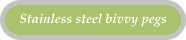 Stainless steel bivvy pegs